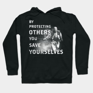 By Protecting Others, You Save Yourselves Hoodie